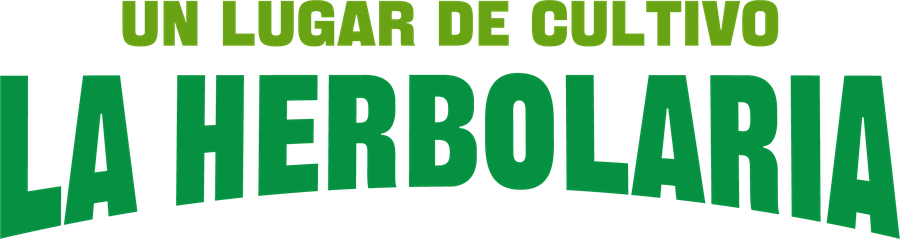 La Herbolaria — Un lugar de cultivo